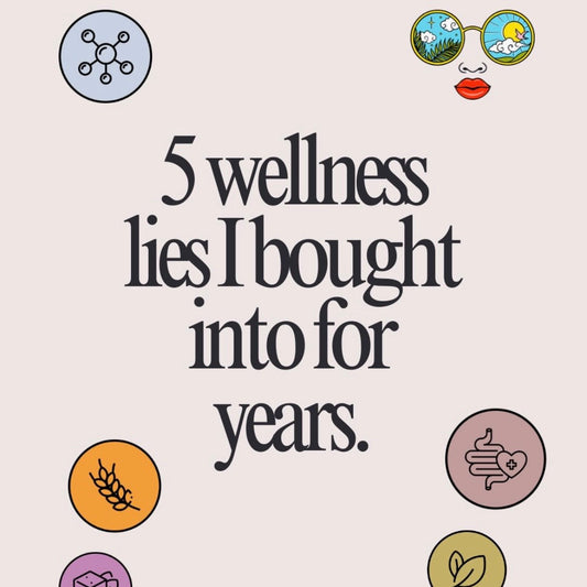 5 Wellness Lies I Believed for Years (& The Truth)